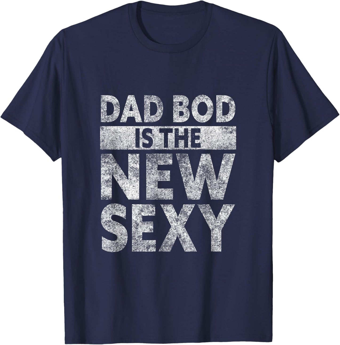 Fathers Day Dad Bod Is The New Sexy Papa T-Shirt - T-Shirt | Navy