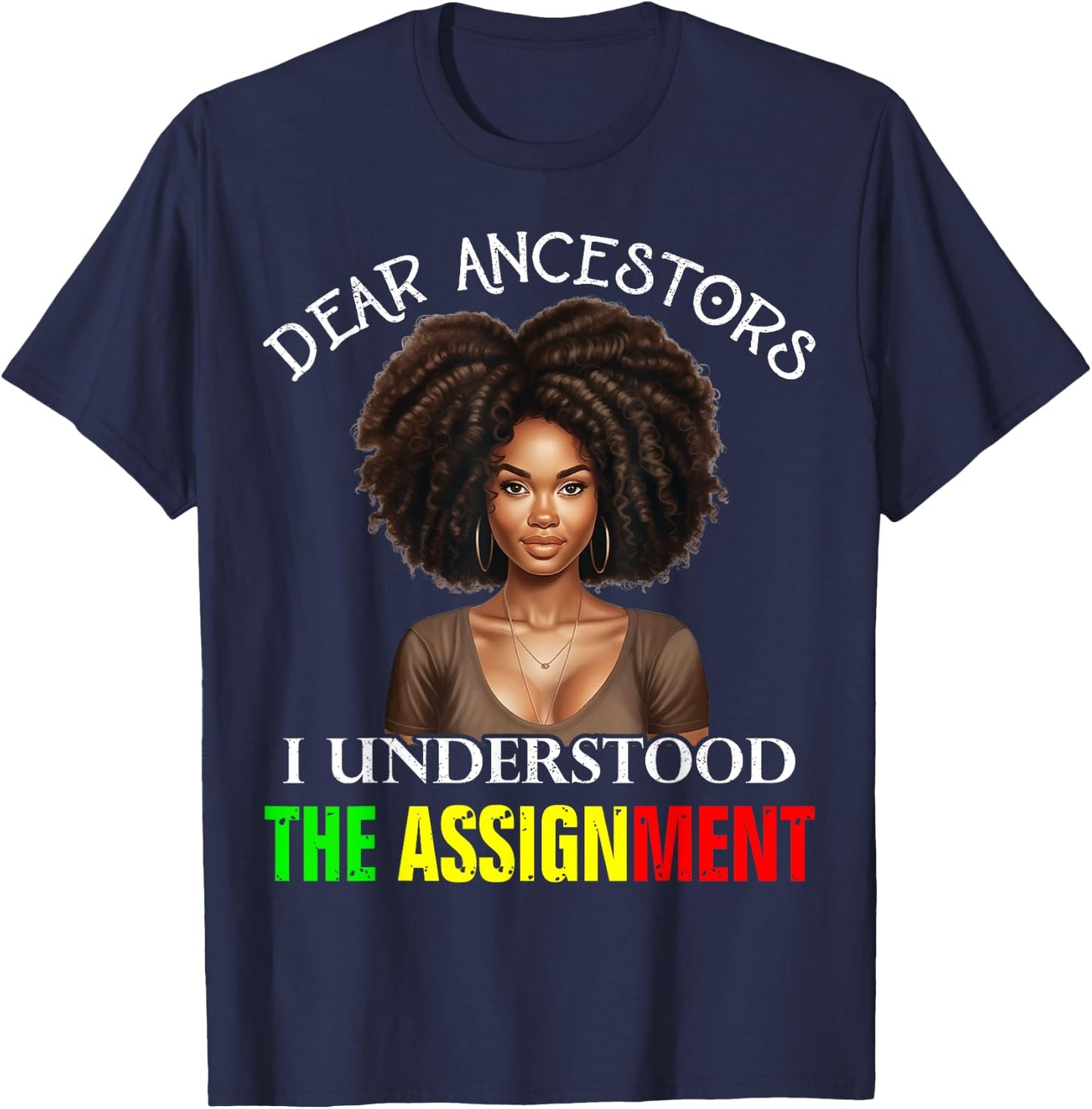 Dear Ancestors I Understood The Assignment Juneteenth Afro T-Shirt - T-Shirt | Navy