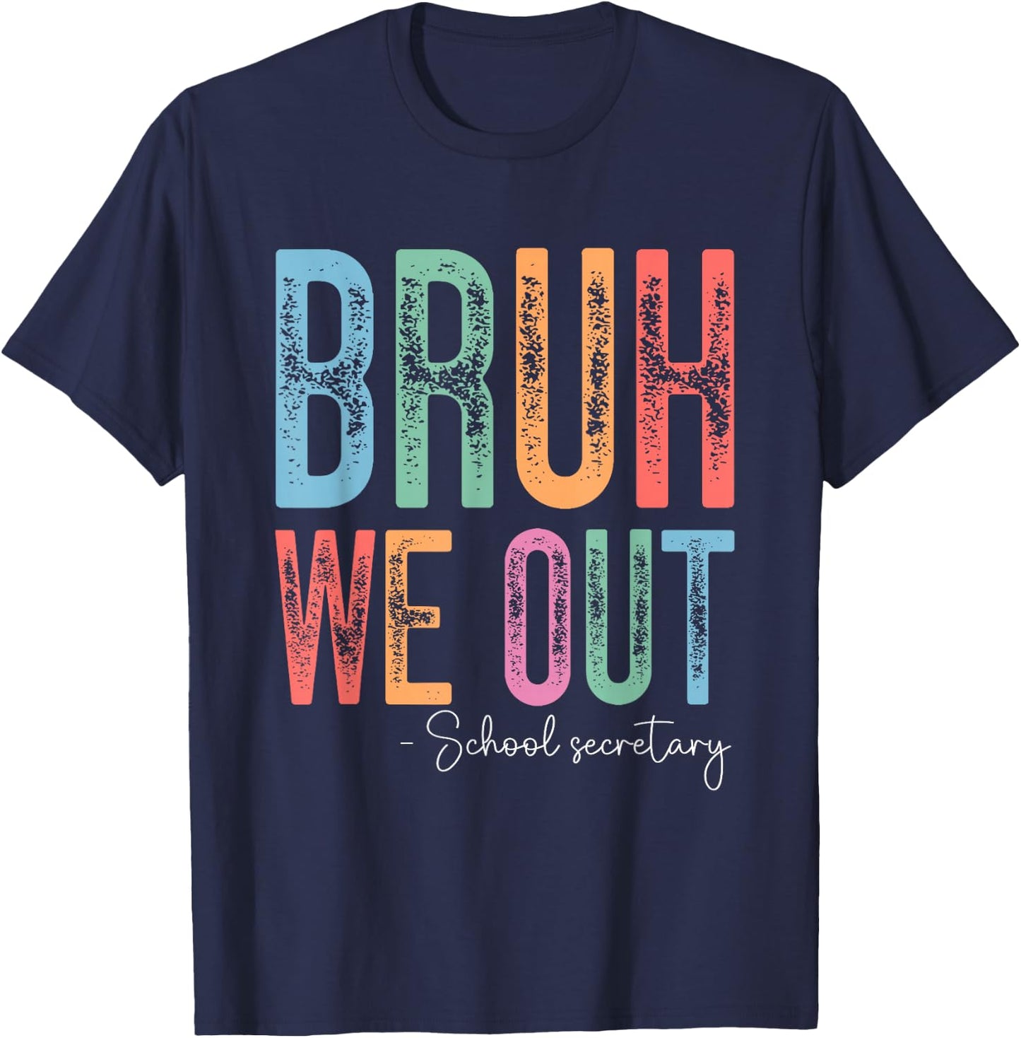 Bruh We Out School Secretary Happy Last Day of School T-Shirt - T-Shirt | Navy