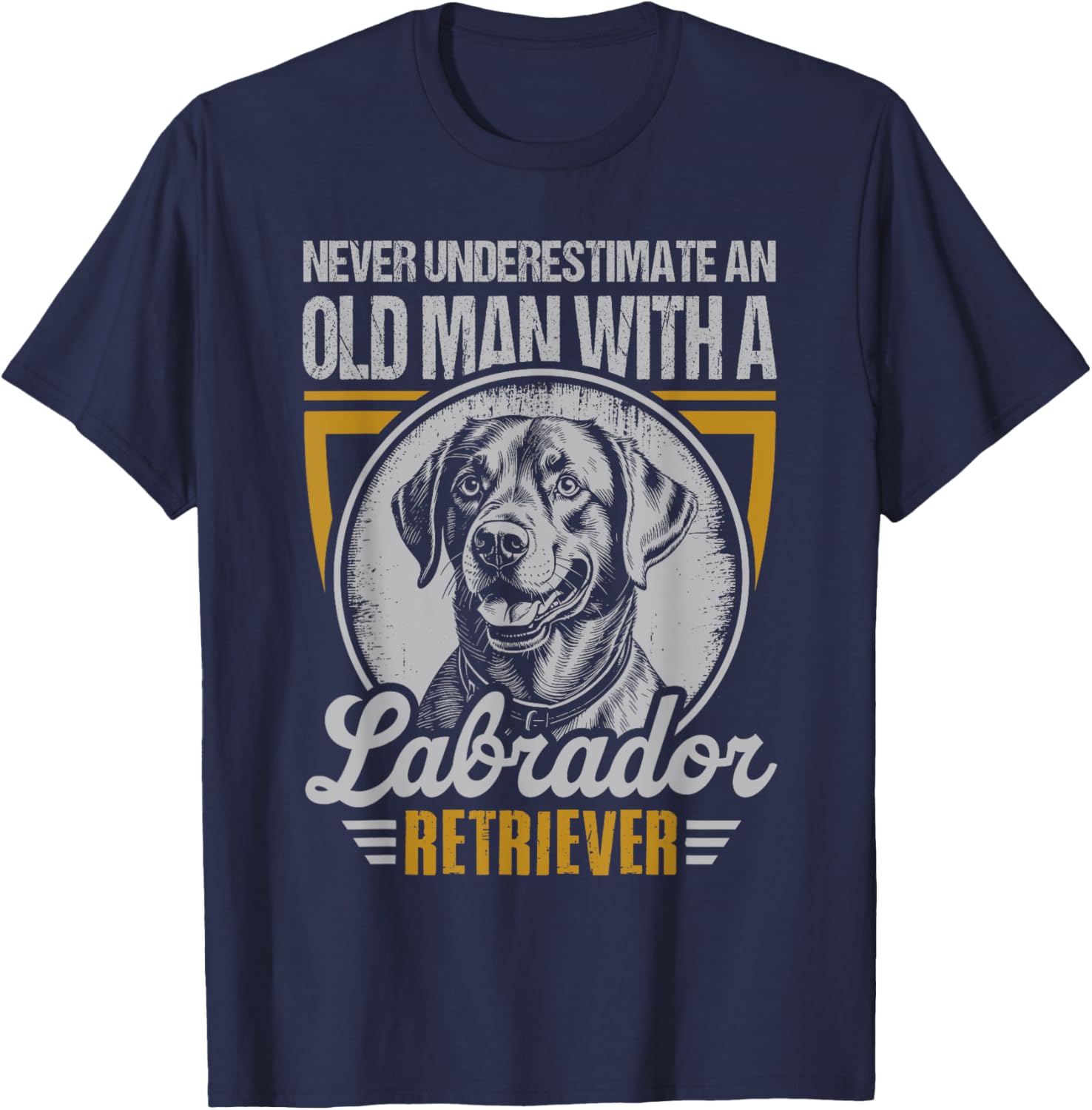 Dog Never Underestimate An Old Man With A Labrador Retriever T-Shirt - T-Shirt | Navy