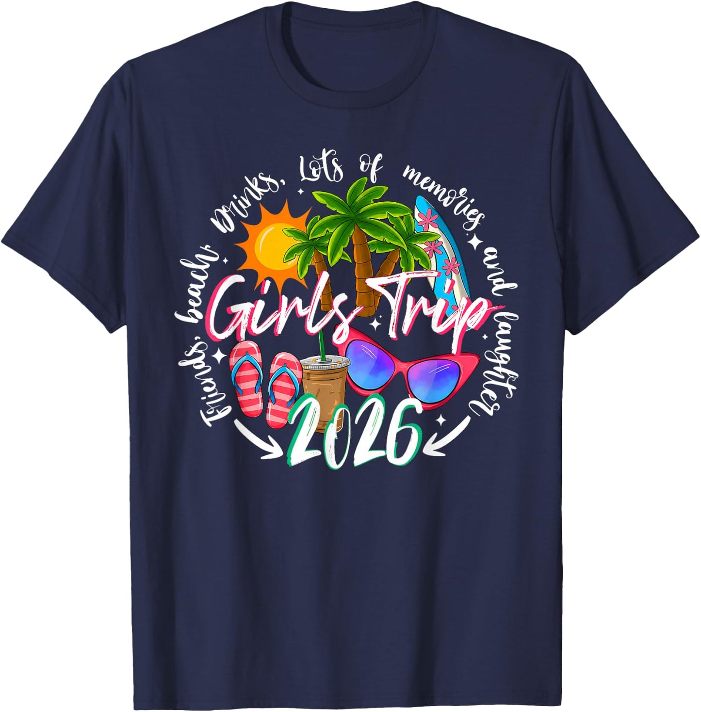 Girls Trip 2026 Friends Beach Drinks Funny Summer Vacation T-Shirt - T-Shirt | Navy