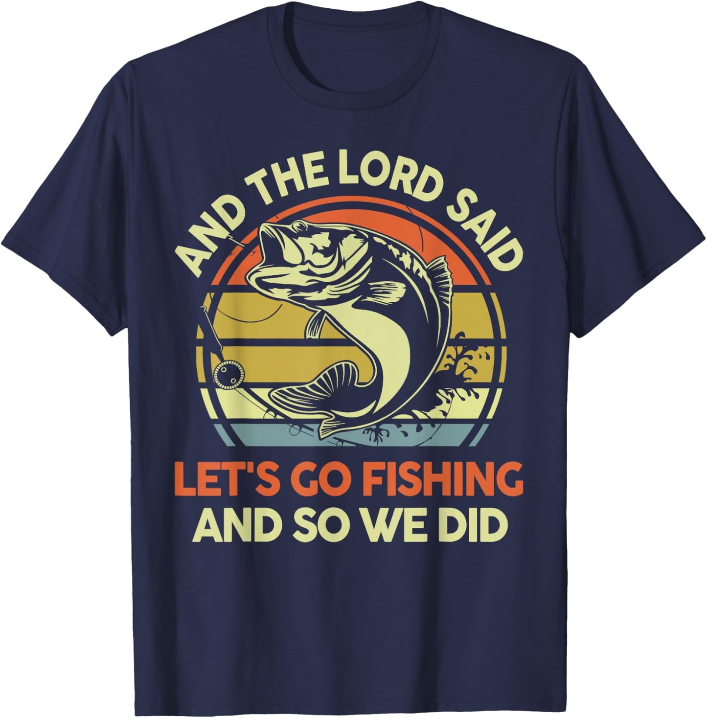 Christian Fishing Gift Lord said Go Fishing Jesus Funny Dad T-Shirt - T-Shirt | Navy