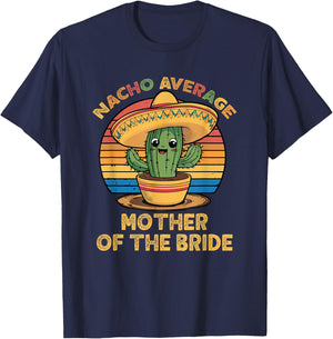 Nacho Average Mother Of The Bride Mexican Cinco De Mayo T-Shirt - T-Shirt | Navy