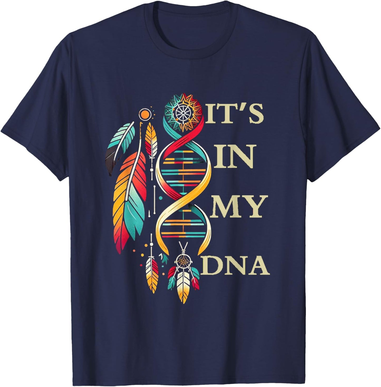 It's In My DNA indigenous Native American Indian Day Pride T-Shirt - T-Shirt | Navy