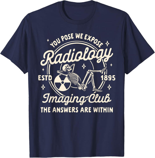 Radiologist X-ray You Pose We Expose Radiology Imaging Club T-Shirt - T-Shirt | Navy