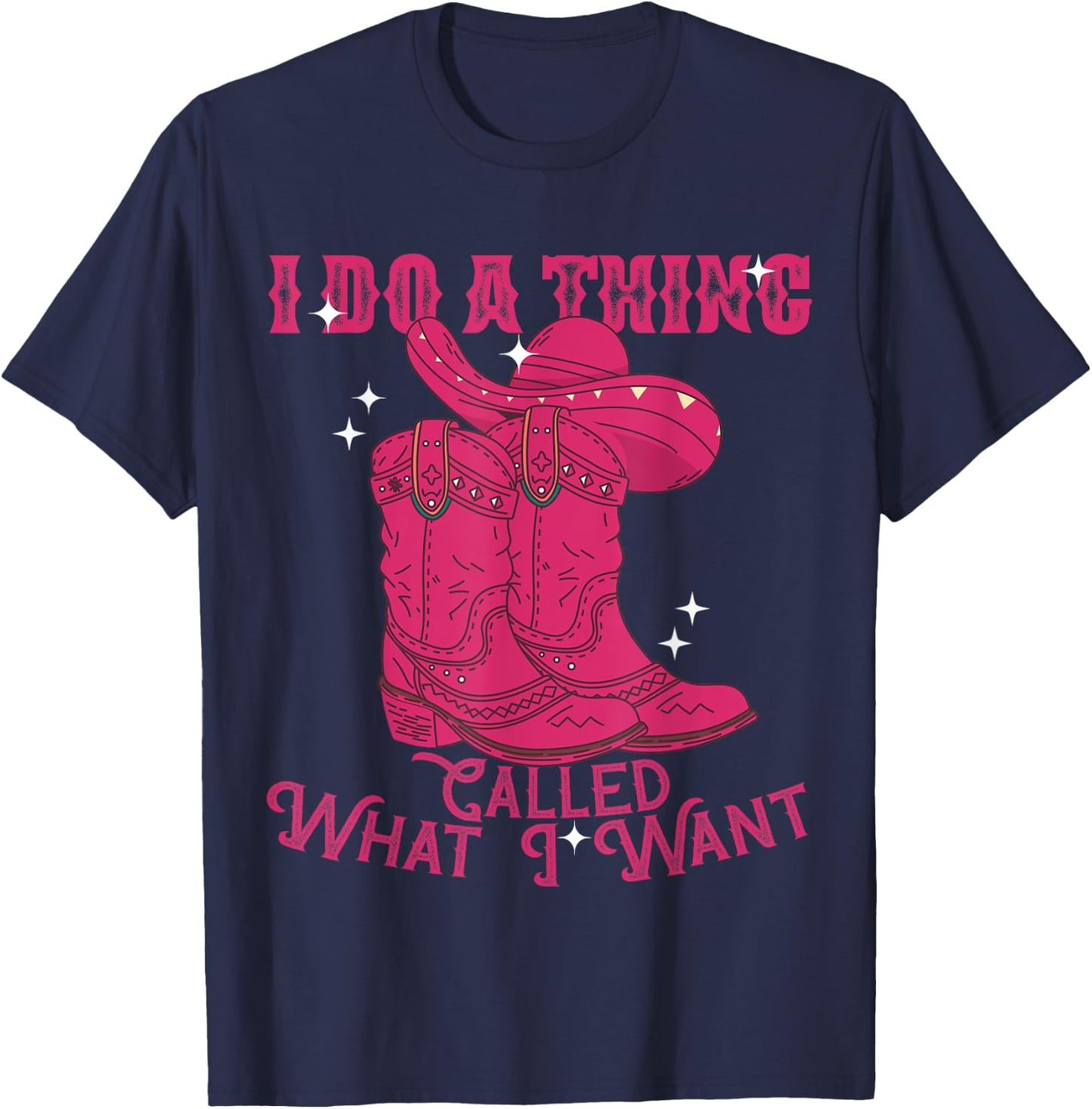 I Do A Thing Called What I Want Western Cowgirl T-Shirt - T-Shirt | Navy