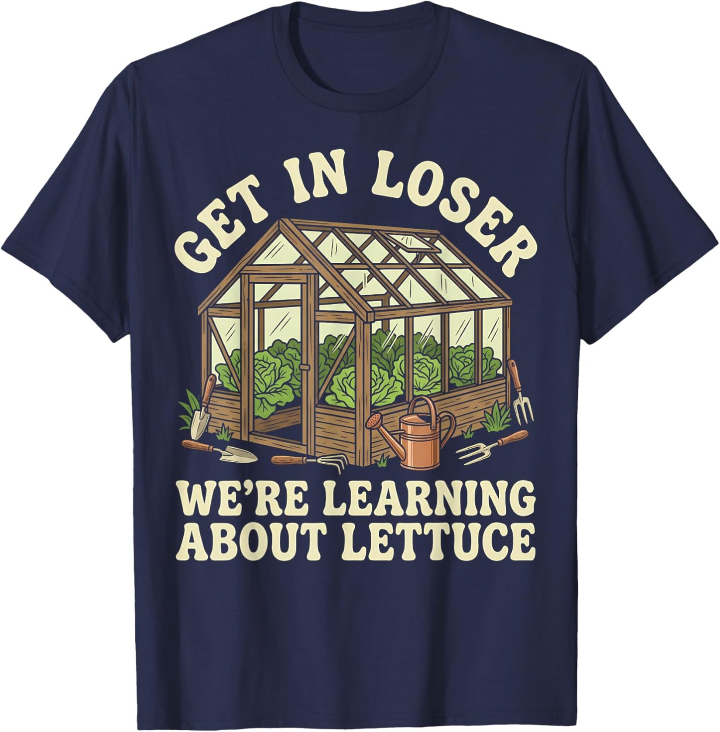 Gardener Get in Loser We're Learning About Lettuce T-Shirt - T-Shirt | Navy