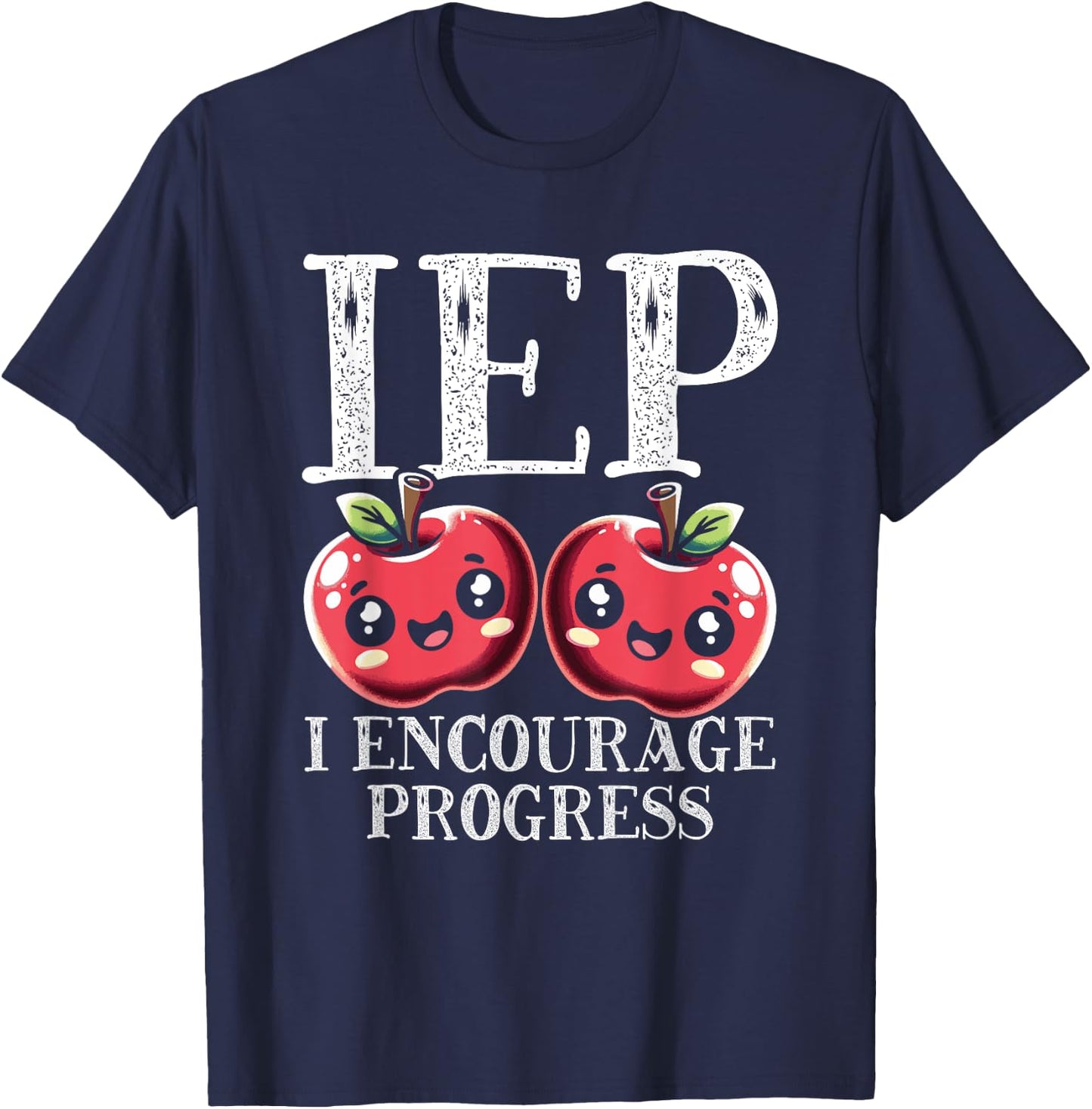 Cute Special Education Gift - IEP I Encourage Progress T-Shirt - T-Shirt | Navy