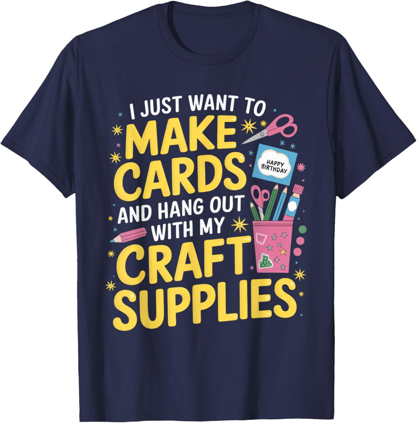 Want To Make Cards Cardmaking Crafter Scrapbook Card Maker T-Shirt - T-Shirt | Navy