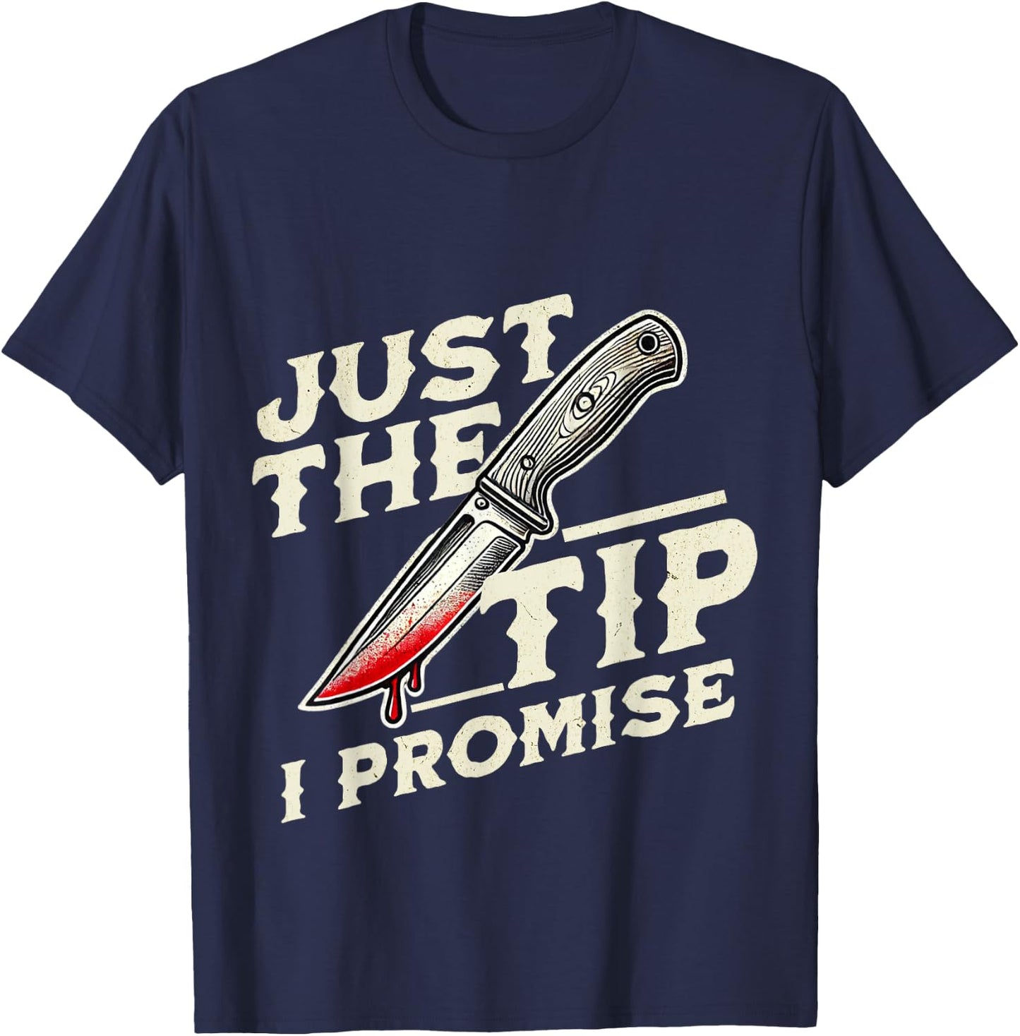 Just The Tip, I Promise Horror Movie Lover Funny Halloween T-Shirt - T-Shirt | Navy