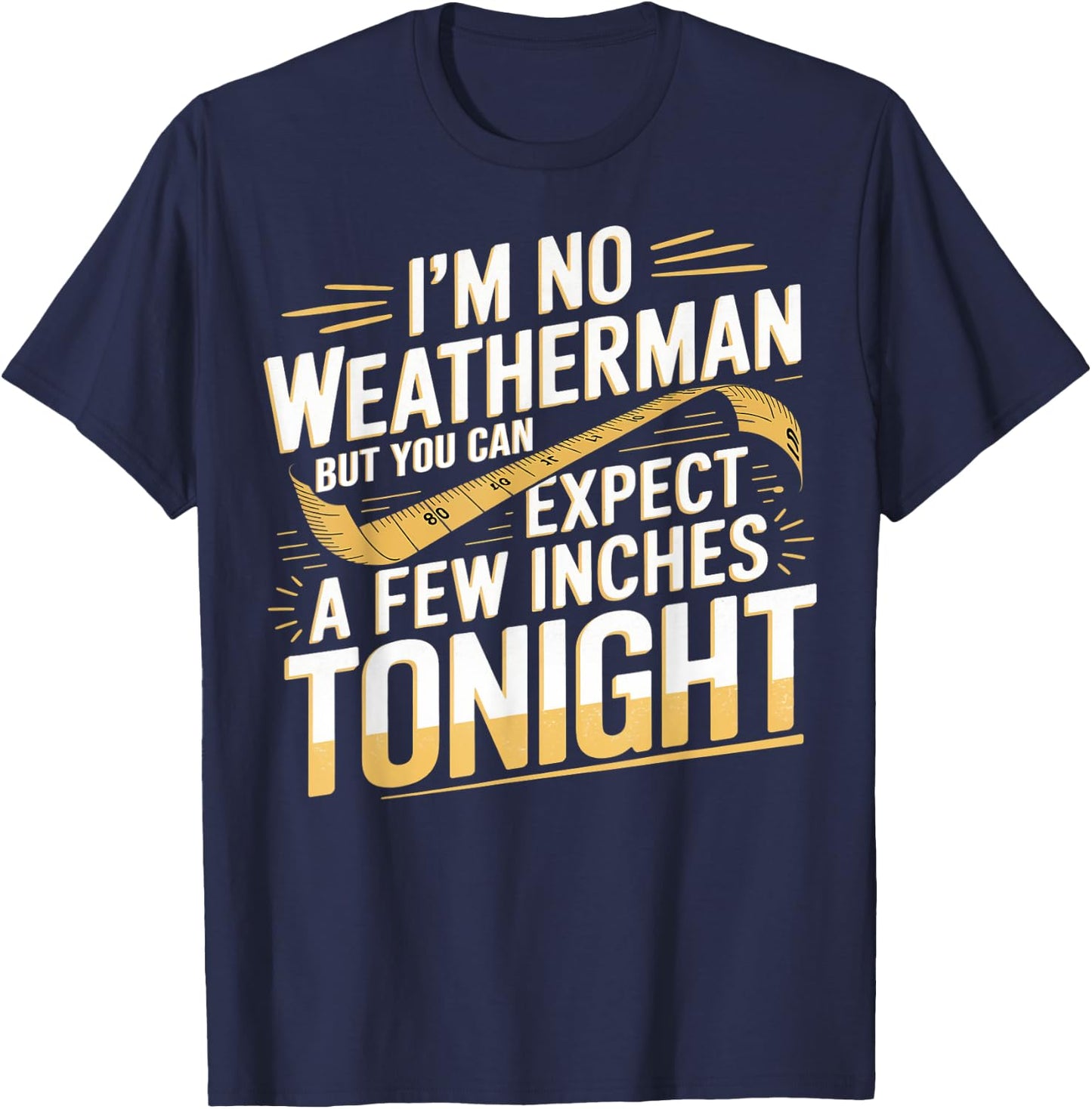 Funny I'm No Weatherman Meteorologist Weatherman T-Shirt - T-Shirt | Navy