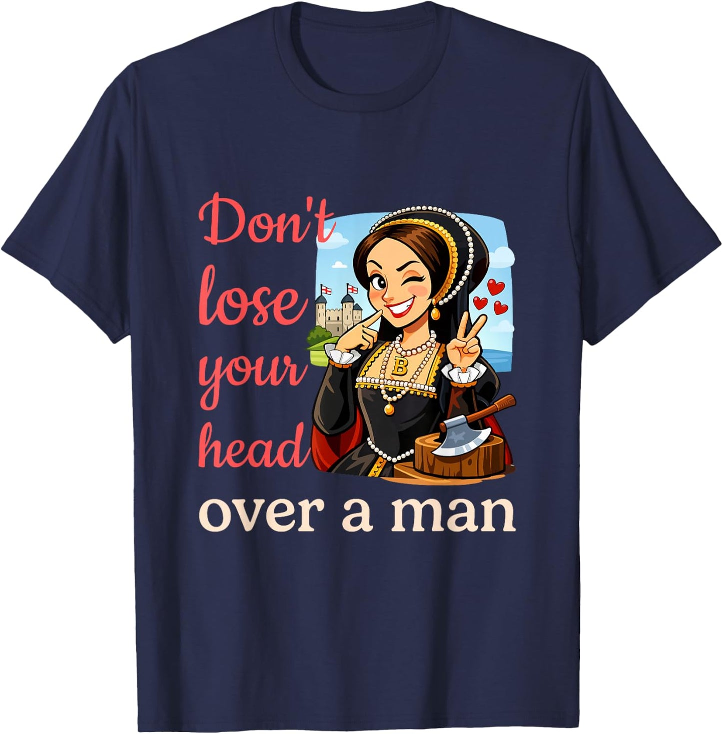 Funny Anne Boleyn Feminist History T-Shirt - T-Shirt | Navy