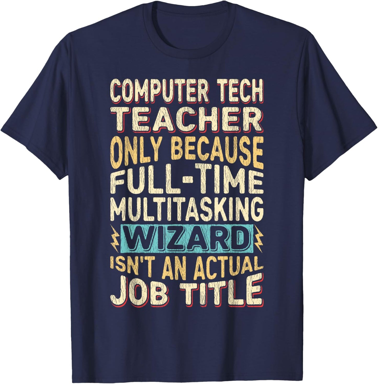 Funny Computer Tech Teacher Multitasking Wizard Quote T-Shirt - T-Shirt | Navy