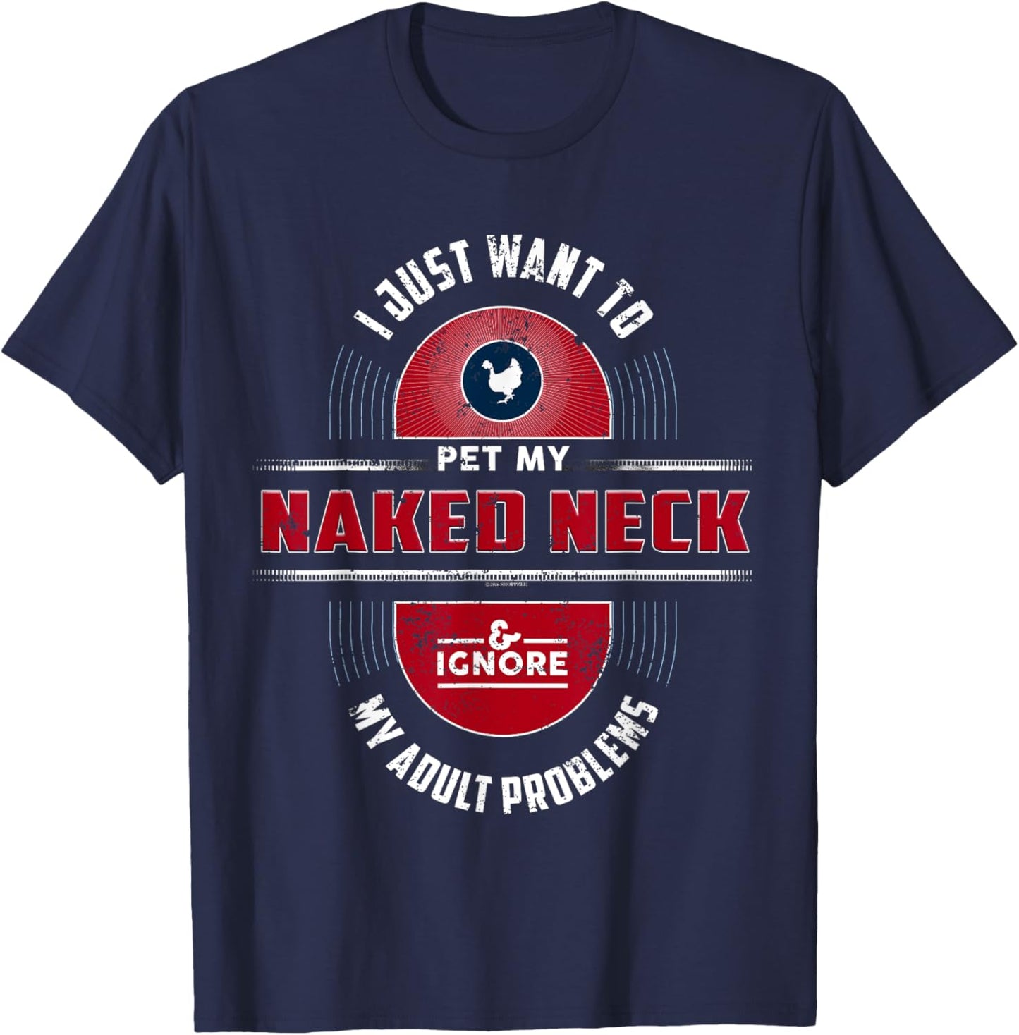 I Want To Pet My Naked Neck Chicken T-Shirt - T-Shirt | Navy