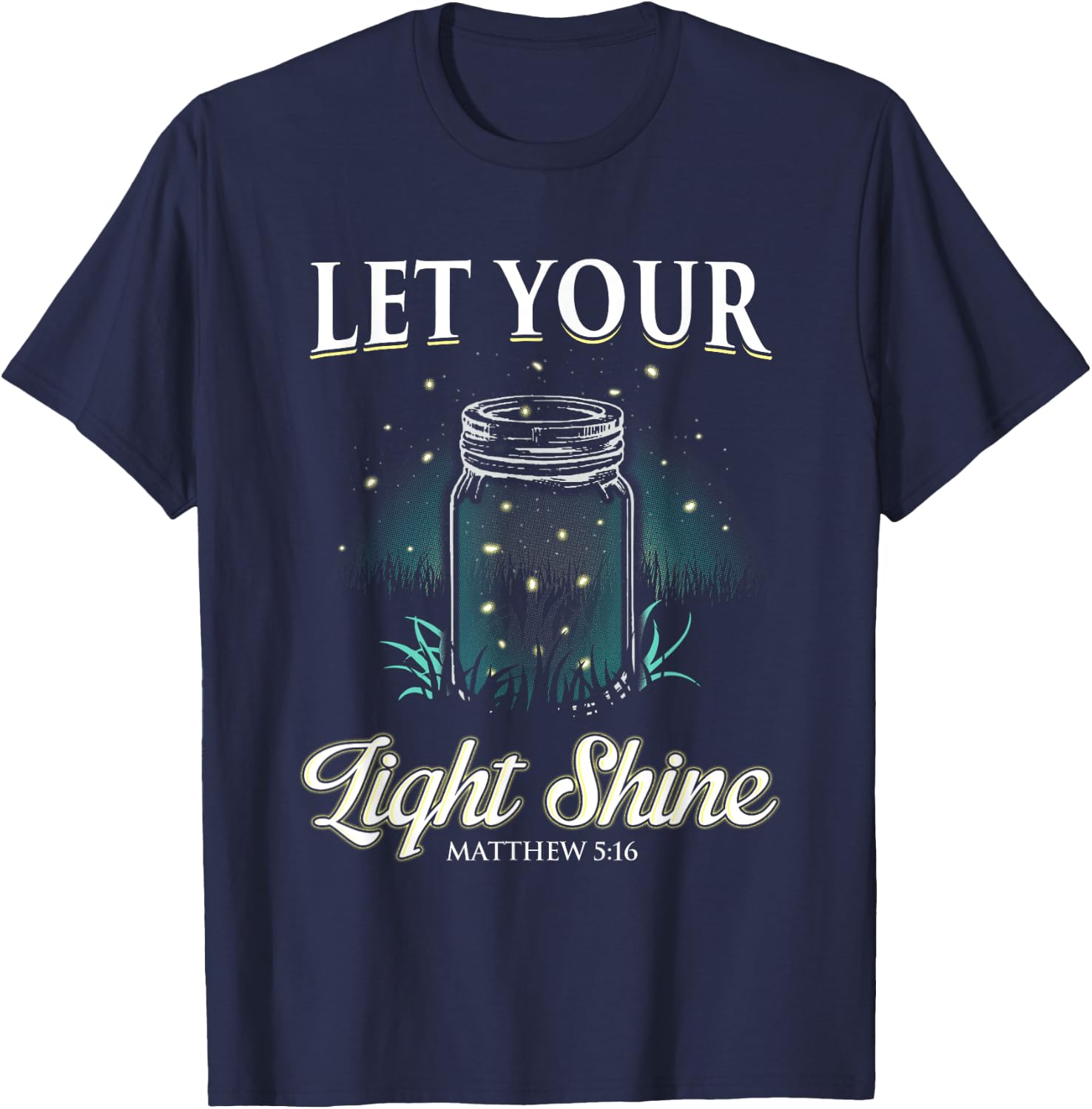Let Your Light Shine Matthew 5:16 T-Shirt - T-Shirt | Navy