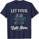 Let Your Light Shine Matthew 5:16 T-Shirt - T-Shirt | Navy