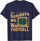 On Sundays, We Watch Football T-Shirt - T-Shirt | Navy