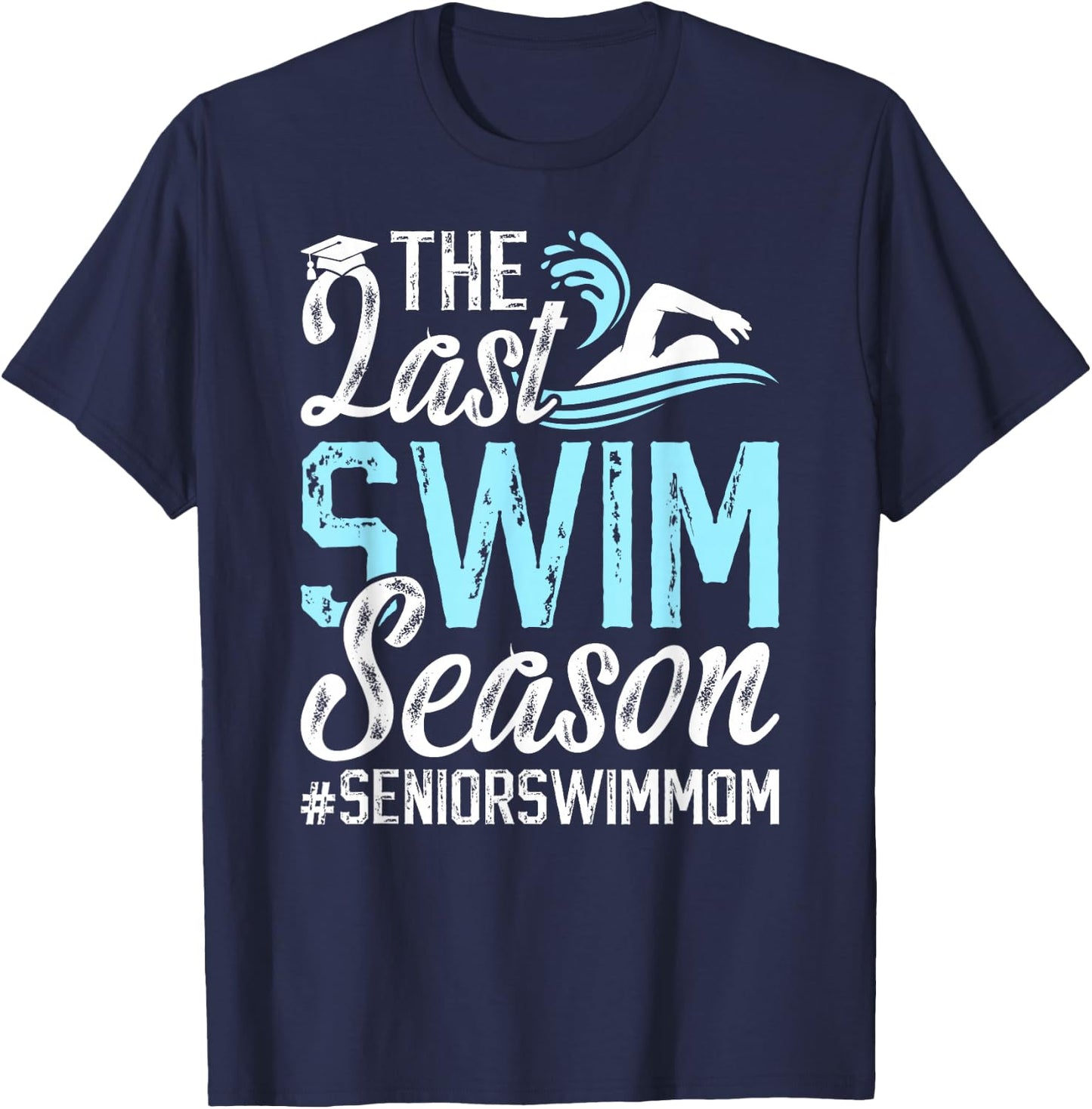 Last Swim Season Swim Senior Mom Swimming Senior Mama T-Shirt - T-Shirt | Navy