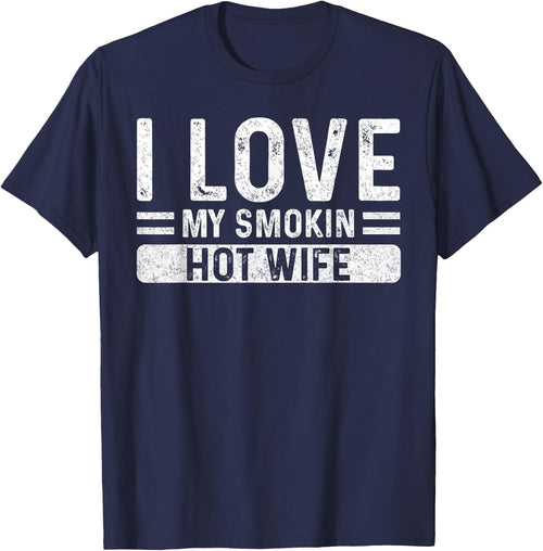 I Love My Smokin Hot Wife - Husband Valentine's Day Funny