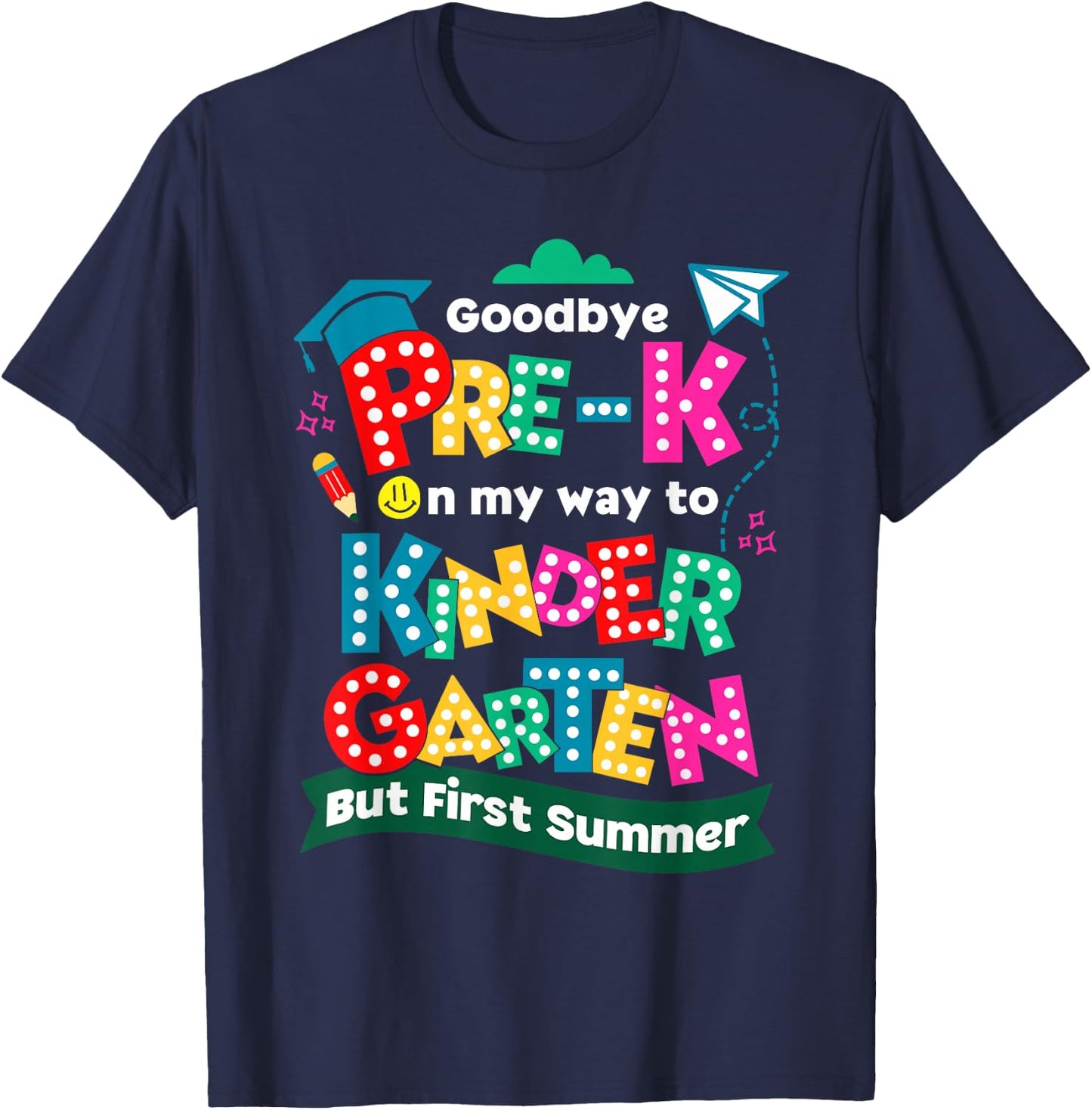 Goodbye Pre-k Graduation To Kindergarten First Summer Kids T-Shirt - T-Shirt | Navy