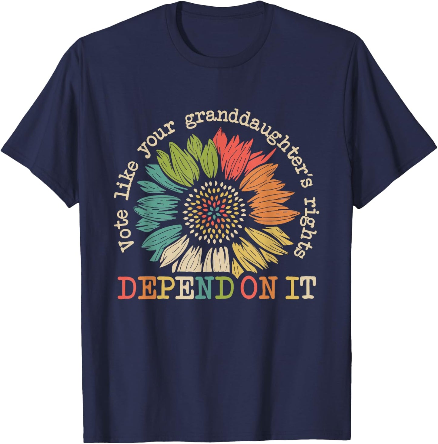 Vote Like Your Granddaughter's Rights Depend on It Funny T-Shirt - T-Shirt | Navy