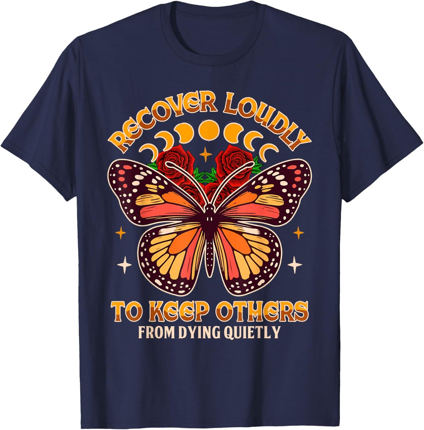 Motivational Indpired NA NN Butterfly Recovery Recover A Loudly To Keep Others From Dying Quietly , Small, Black T-Shirt - T-Shirt | Navy