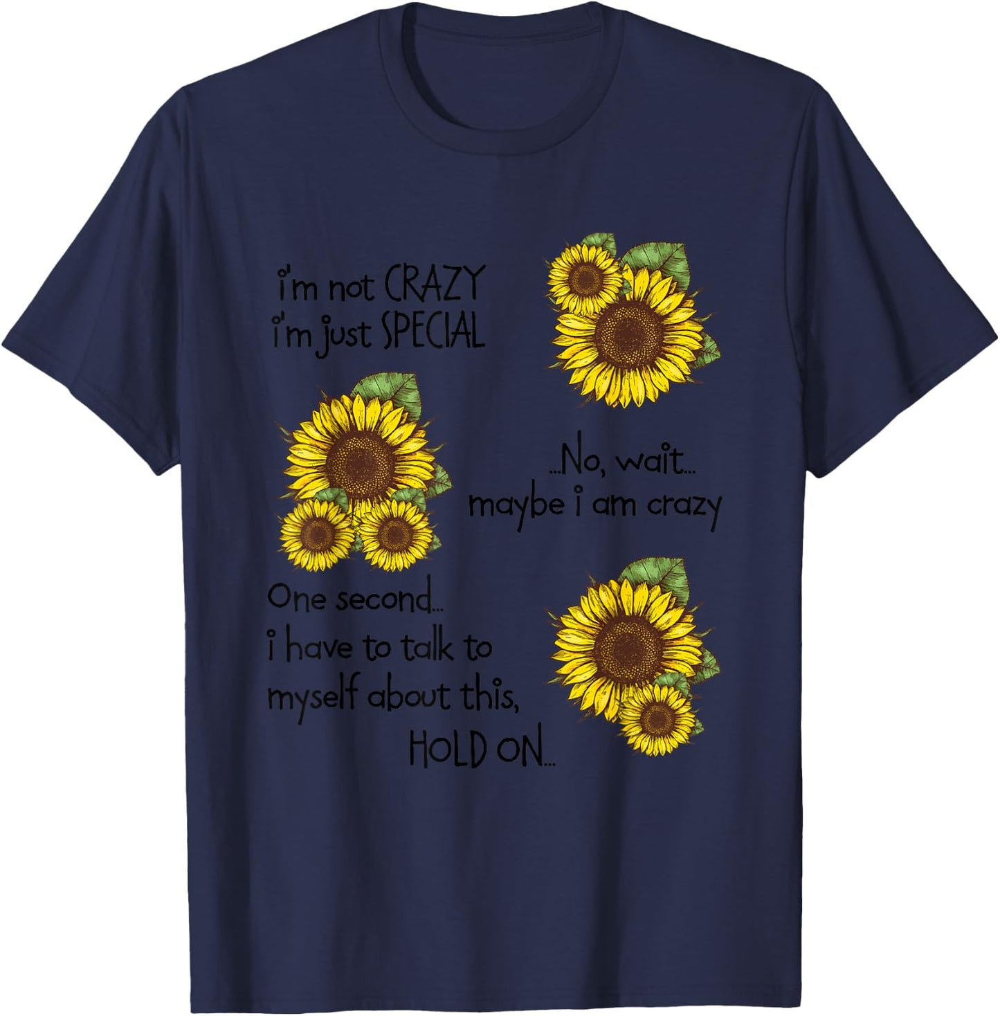 Nice Sunflower I’m Not Crazy I’m Just Special Myself About T-Shirt - T-Shirt | Navy
