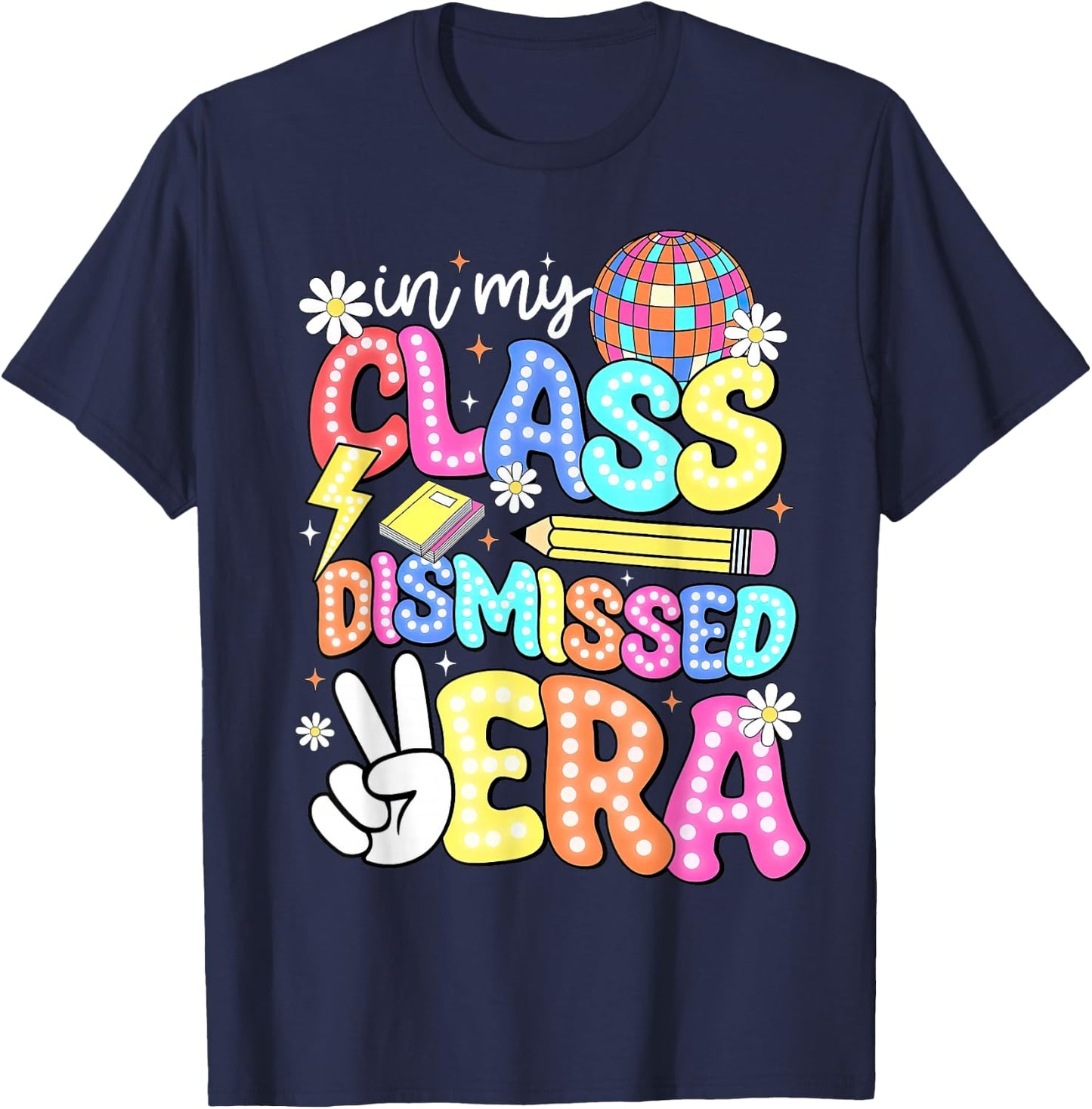 In My Class Dismissed Era Shirt End of School Year Teacher Women T-Shirt - T-Shirt | Navy