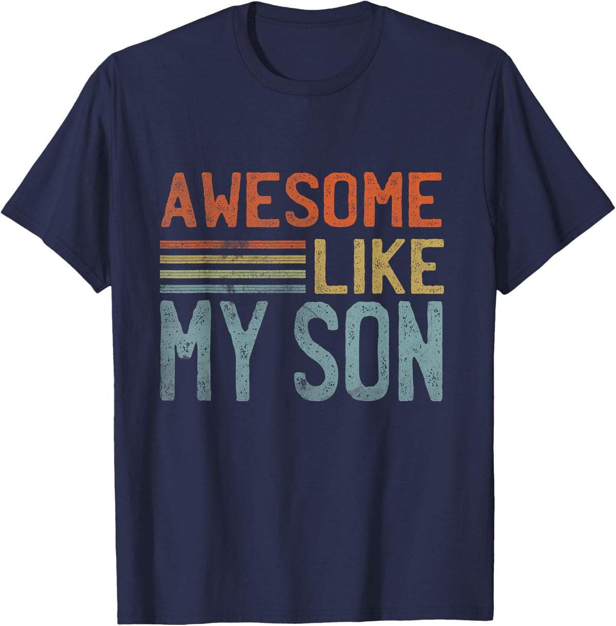 Fathers Day Gift Funny Dad Shirts Awesome Like My Son T-Shirt - T-Shirt | Navy