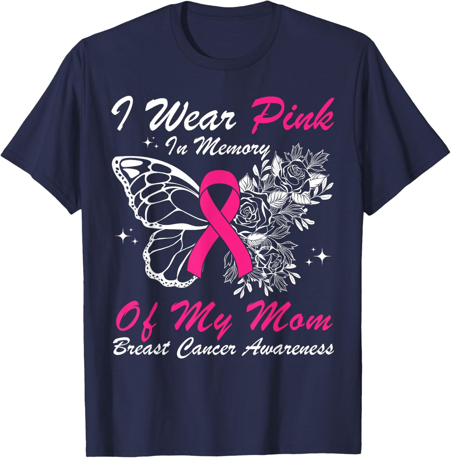 I Wear Pink In Memory Of My Mom Butterfly Breast Cancer T-Shirt - T-Shirt | Navy
