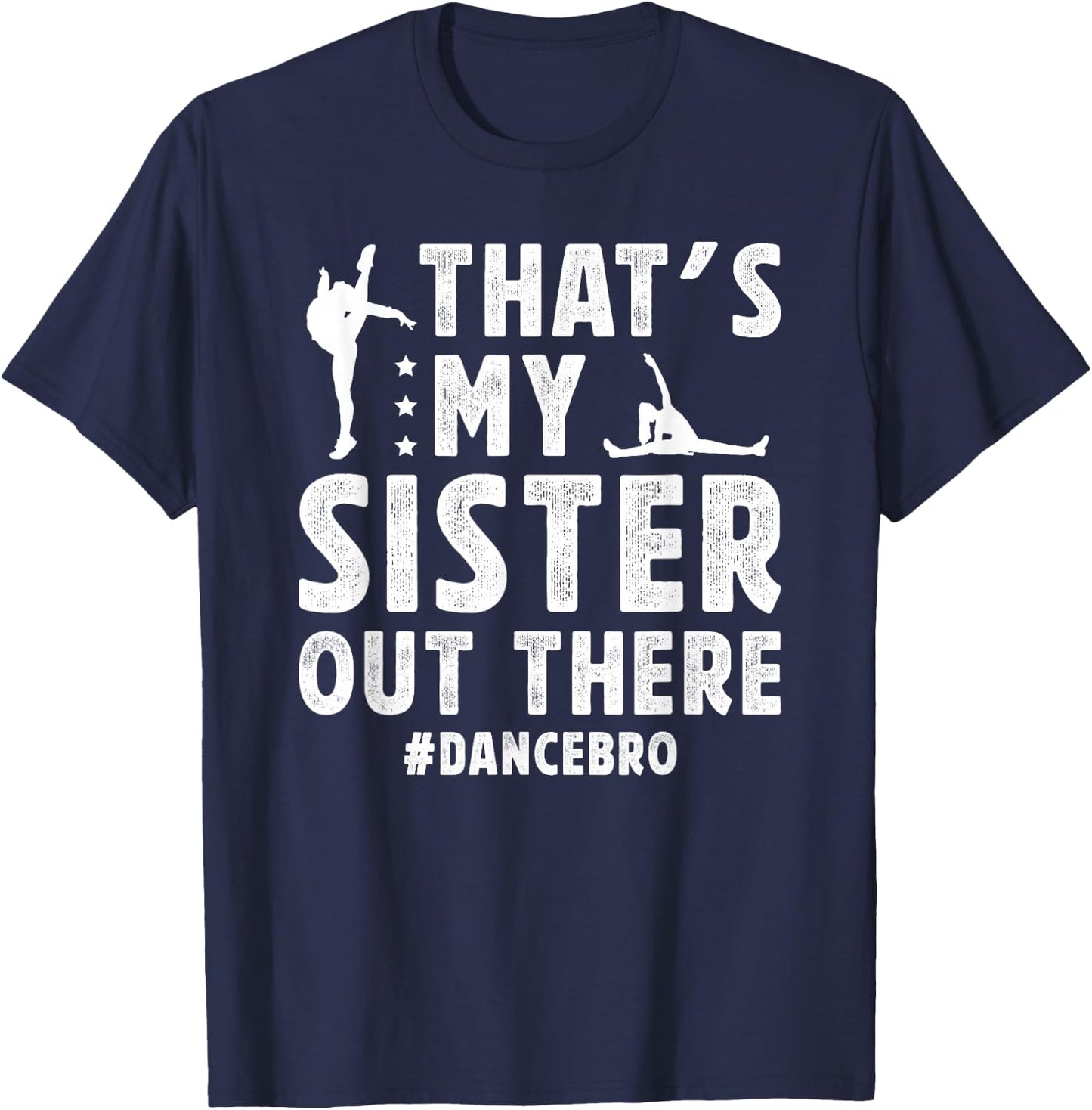 That's My Sister Dance Brother Of A Dancer Brother T-Shirt - T-Shirt | Navy