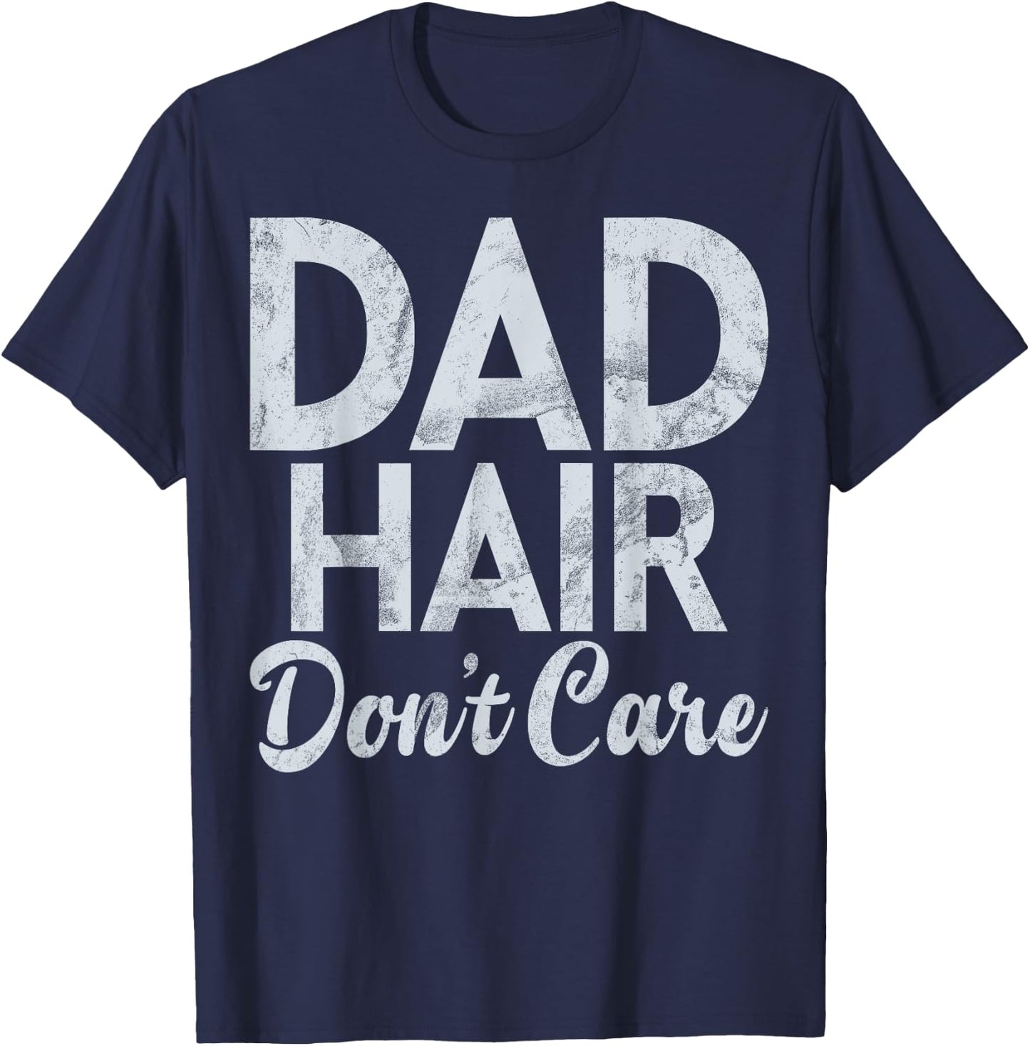 Dad Hair dont care New Dad T-Shirt - T-Shirt | Navy