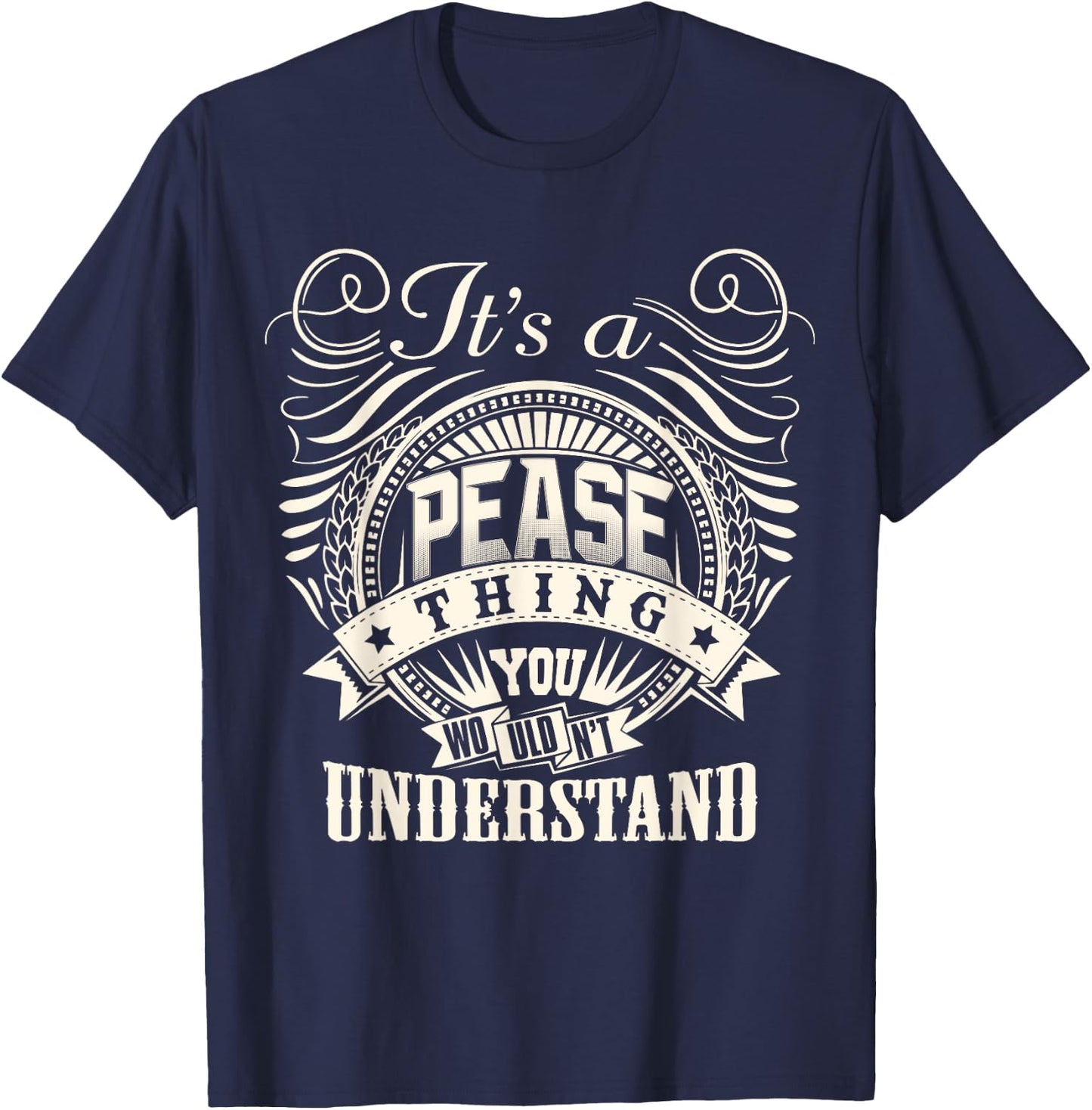 It's A PEASE Thing You Wouldn't Understand PEASE Family T-Shirt - T-Shirt | Navy