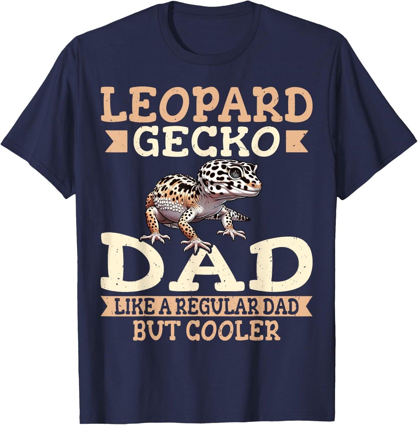 Leopard Gecko Lover - Leopard Gecko Dad Like A Regular Dad T-Shirt - T-Shirt | Navy