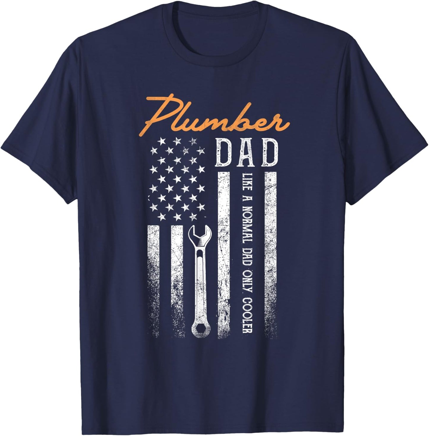 Plumber Dad Like A Normal Dad Only Cooler USA Flag Plumbing T-Shirt - T-Shirt | Navy