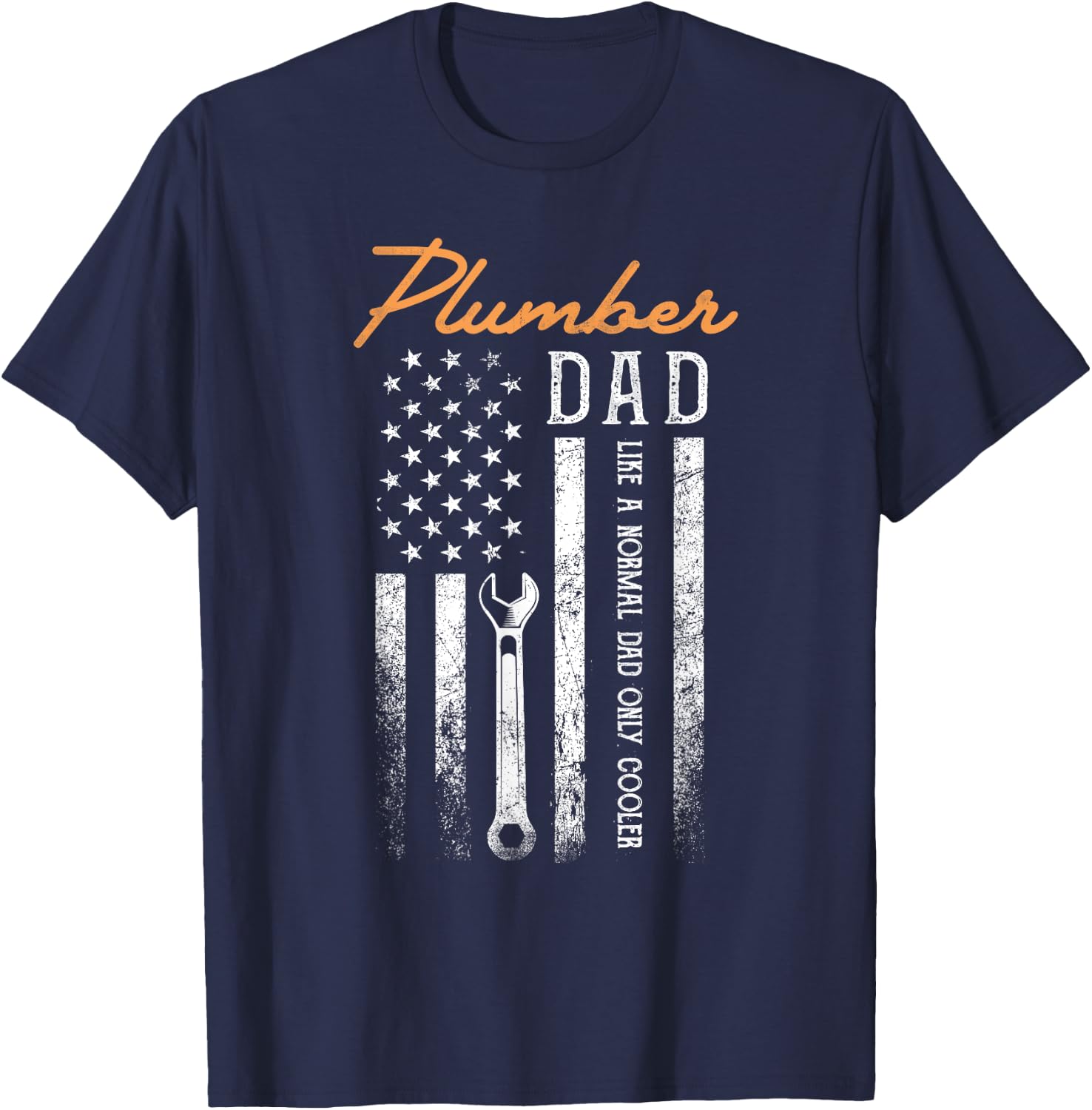Plumber Dad Like A Normal Dad Only Cooler USA Flag Plumbing T-Shirt - T-Shirt | Navy