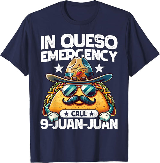 In Queso Emergency call 9 Juan Juan! Funny Pun Cinco de Mayo T-Shirt - T-Shirt | Navy