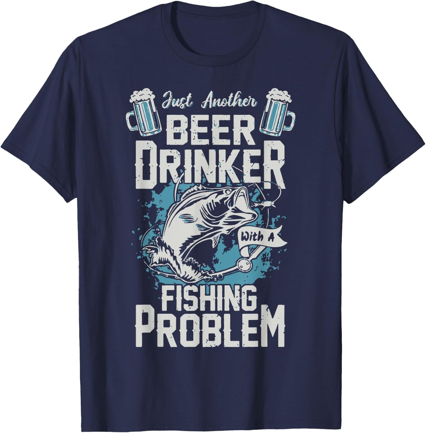 Beer Drinker With A Fishing Problem Funny Fishy Drinking T-Shirt - T-Shirt | Navy
