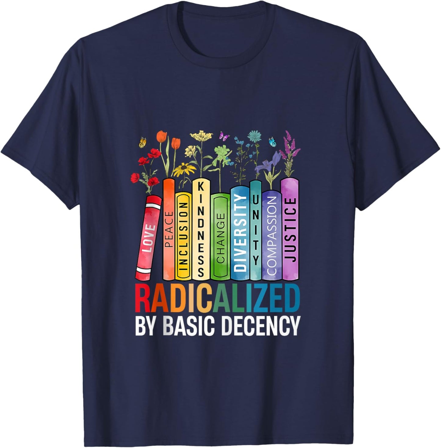 Book Flower Radicalized By Basic Decency Feminist Lgbt T-Shirt - T-Shirt | Navy