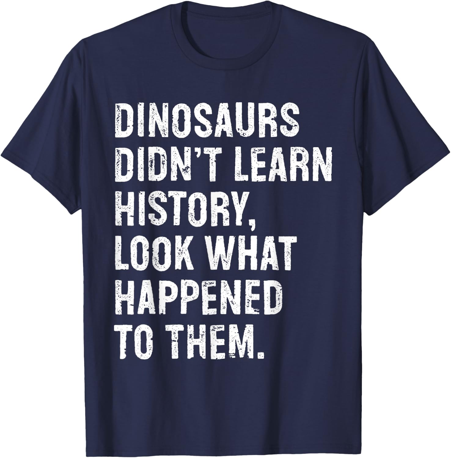 Funny History Teacher Dinosaurs Didn't Learn History Kids Black T-Shirt - T-Shirt | Navy