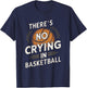 Sarcastic There's No Crying In Basketball Funny Sport Saying T-Shirt - T-Shirt | Navy