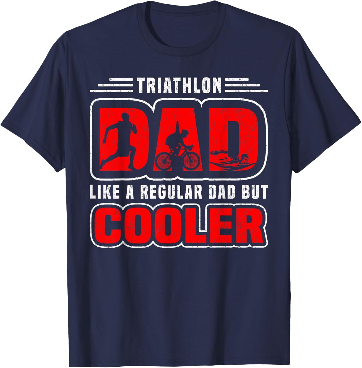 Triathlon Dad Like A Regular Dad But Cooler - Triathlete T-Shirt - T-Shirt | Navy