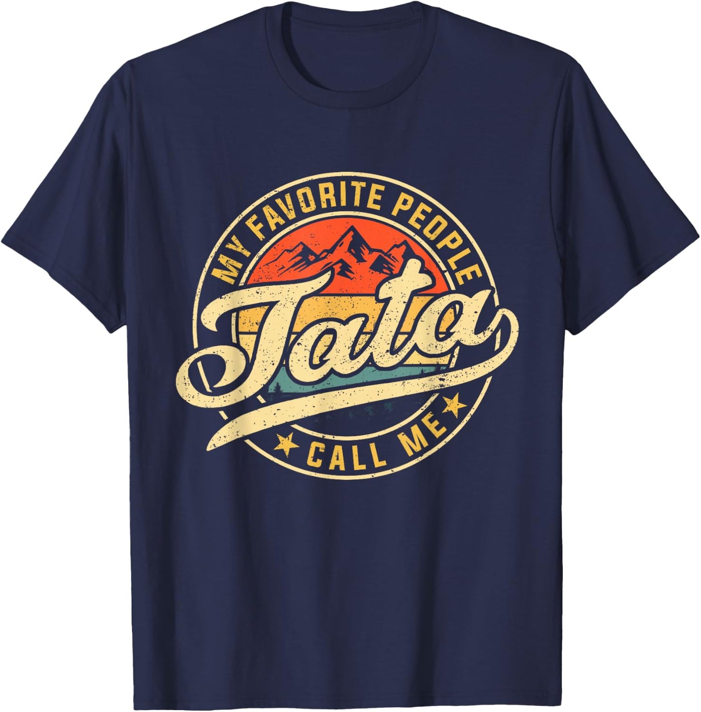 My Favorite People Call Me Tata Funny Father's Day T-Shirt - T-Shirt | Navy