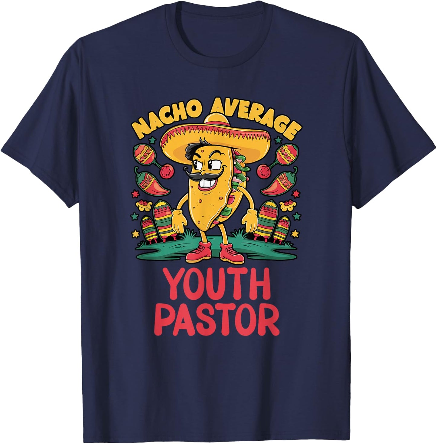 Nacho Average Youth Pastor Cinco De Mayo Mexican Funny T-Shirt - T-Shirt | Navy
