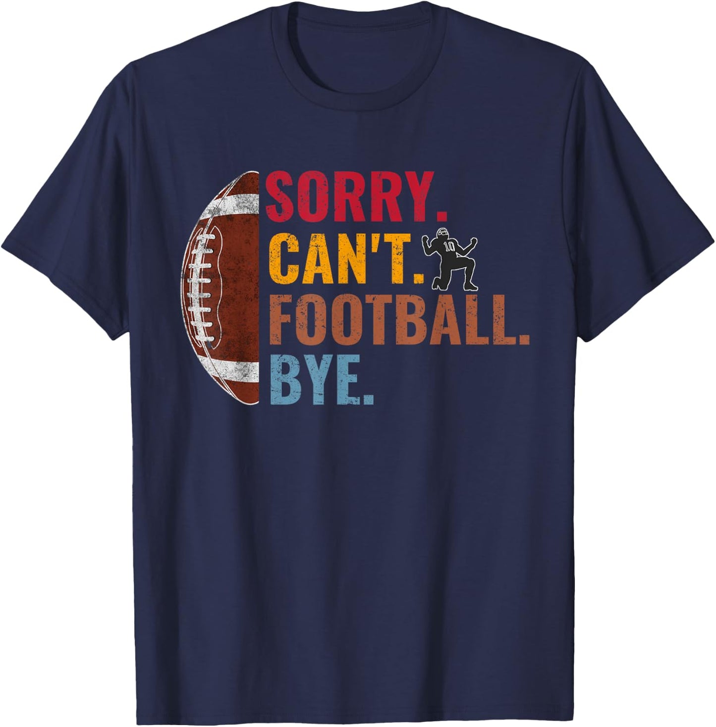 Sorry Can't Football Bye Funny Football Vintage Retro Men T-Shirt - T-Shirt | Navy