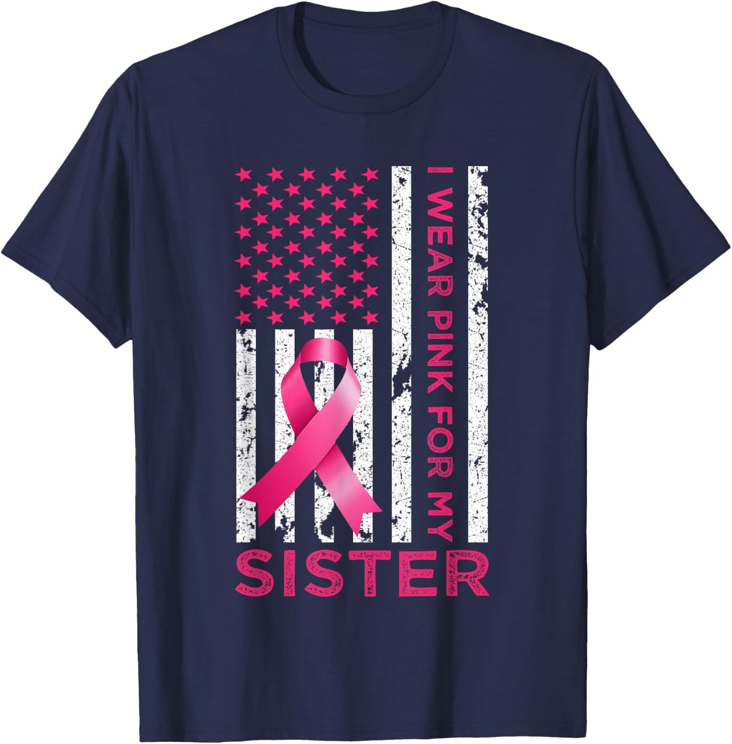 I Wear Pink For My Sister USA Flag Breast Cancer Awareness T-Shirt - T-Shirt | Navy