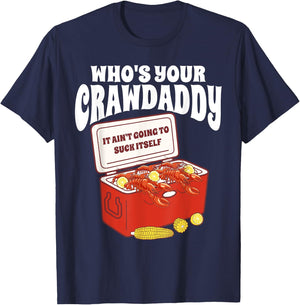 Who's Your Crawdaddy It Ain't Going To Suck Itself Crawfish T-Shirt - T-Shirt | Navy