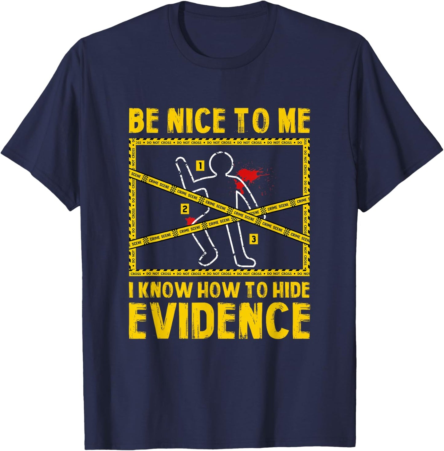 Forensic Scientist Funny Saying Crime Scene Investigation T-Shirt - T-Shirt | Navy