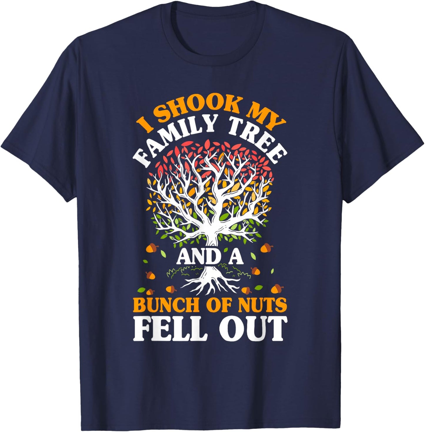 Shook My Family Tree Nuts Fell Out Funny Reunion Genealogy T-Shirt - T-Shirt | Navy