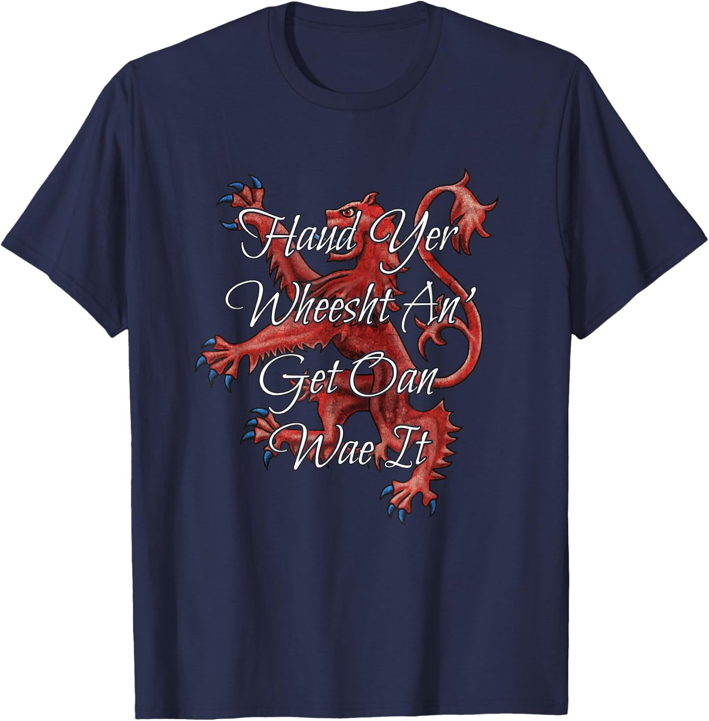 Haud Yer Wheesht An' Get Oan Wae It Funny Scottish Saying T-Shirt - T-Shirt | Navy